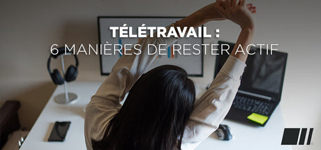 Télétravail : 6 manières de rester actif et garder le contrôle sur son poids