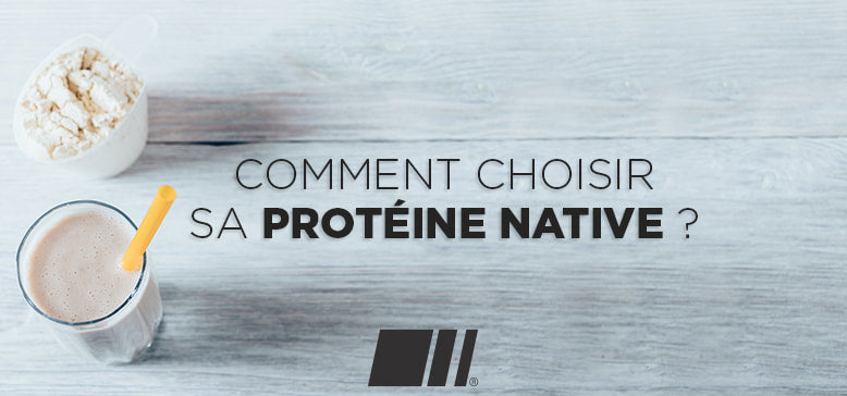 choisir protéine native