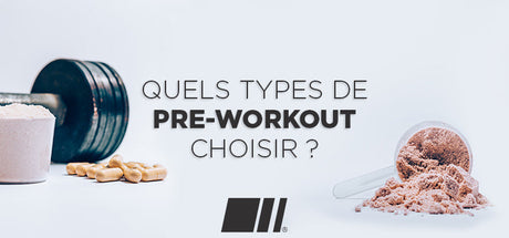 Quels types de Pre-Workout choisir ?