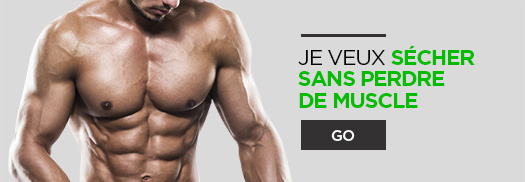 Objectifs - Je veux sècher sans perdre du Muscle - FitnessBoutique